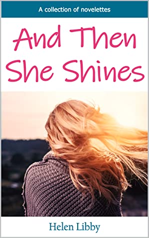 Download And Then She Shines: A Collection of Novelettes - Helen Libby | ePub