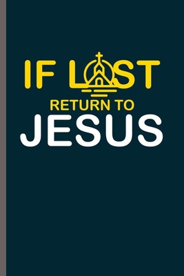 Read If lost return to Jesus: Cool motivational quotes Inspirational Design Sayings Go back to Jesus lover Blank Journal Gift (6x9) Lined Notebook to write in - Cris Maddison file in ePub