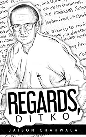Read Online Regards, Ditko: An exploration into the mind of Steve Ditko - Jaison Chahwala | ePub