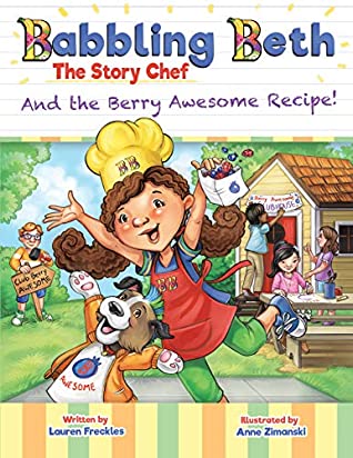 Read Babbling Beth The Story Chef: And The Berry Awesome Recipe - Lauren Freckles | PDF