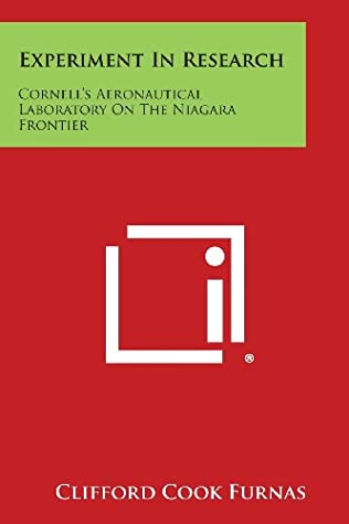 Full Download Experiment In Research: Cornell's Aeronautical Laboratory On The Niagara Frontier - Clifford Cook Furnas | ePub