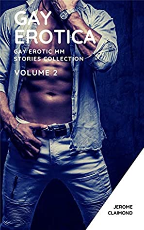 Read Online Gay Erotica: Gay Erotic MM Stories Collection - Volume 2: Gay Erotcia MM: Gay Erotcia Romance - Jerome Claimond | PDF
