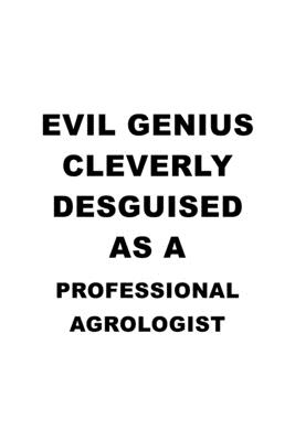Read Evil Genius Cleverly Desguised As A Professional Agrologist: Unique Professional Agrologist Notebook, Professional Agro Worker Journal Gift, Diary, Doodle Gift or Notebook 6 x 9 Compact Size, 109 Blank Lined Pages -  file in PDF