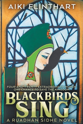 Full Download Blackbirds Sing: A Ruadhan Sidhe Origin Story - Aiki Flinthart | ePub