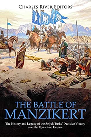 Read The Battle of Manzikert: The History and Legacy of the Seljuk Turks’ Decisive Victory over the Byzantine Empire - Charles River Editors | PDF