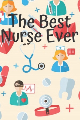 Read The Best Nurse Ever: Notebook Lined 110 Pages Size (6 x 9) - Creative Publishing file in PDF