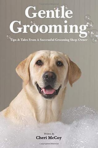 Full Download Gentle Grooming: Tips & Tales From A Successful Grooming Shop Owner - Cheri McCoy file in ePub