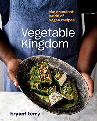 Read Online Vegetable Kingdom: The Abundant World of Vegan Recipes - Bryant Terry file in PDF
