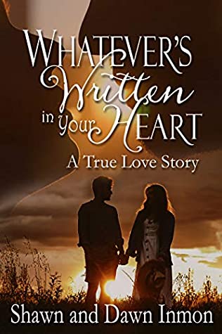 Read Online Whatever's Written in Your Heart: A True Love Story - Shawn Inmon | PDF