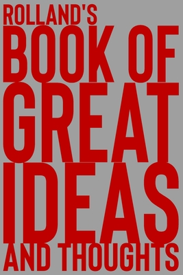 Download Rolland's Book of Great Ideas and Thoughts: 150 Page Dotted Grid and individually numbered page Notebook with Colour Softcover design. Book format: 6 x 9 in - 2 Scribble | PDF