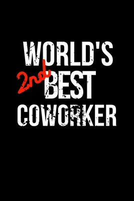 Download World's 2nd Best Coworker: Work Notebook, Sarcastic Humor. Funny Home Office Journal. Gag Gift for the Second Best Colleague. - Office Pranks Publishing file in PDF