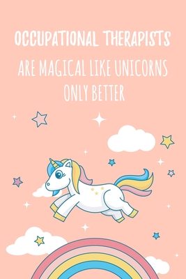 Download Occupational Therapists Are Magical Like Unicorns Only Better: 6x9 Lined Notebook/Journal Funny Gift Idea For Occupational Therapists, Occupational Therapy - Marisa Garrett Journals file in ePub
