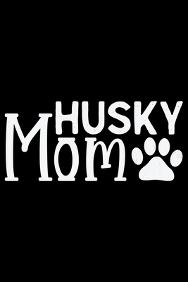 Download Husky Mom: Cool Siberian Husky Journal Notebook - Siberian Husky Lover Gifts - Funny Siberian Husky Dog Notebook Journal - Siberian Husky Owner Gifts, Funny Siberian Husky Diary - Patternfeed Siberian Husky file in ePub