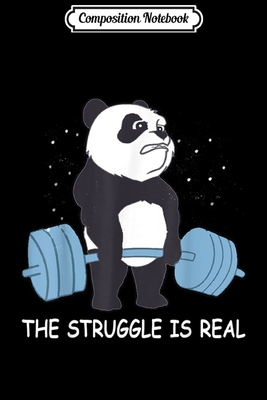 Read Online Composition Notebook: Panda The Struggle is Real Bear Deadlift Funny Gym Journal/Notebook Blank Lined Ruled 6x9 100 Pages - Adele Geiger-Henke | PDF