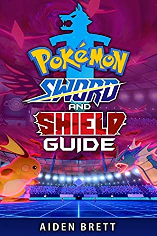 Download Роkémоn Sword and Shield Guide: Evolutions and best moves for all Pokémon, how to catch and breed and where to find them (including shiny), guide to raid battles and all gym battles and more - Aiden Brett | PDF