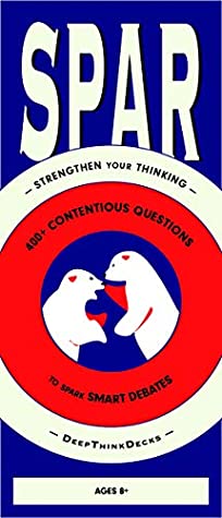 Full Download SPAR: Hundreds of Contentious Questions to Spark Smart Debates - DeepThink Decks | PDF
