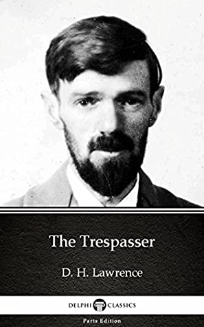 Read Online The Trespasser by D. H. Lawrence - Delphi Classics (Illustrated) (Delphi Parts Edition (D. H. Lawrence) Book 2) - D. H. Lawrence | ePub