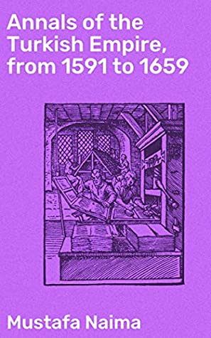 Download Annals of the Turkish Empire, from 1591 to 1659 - Mustafa Naima | PDF