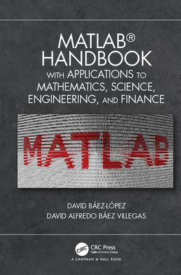 Full Download MATLAB Handbook with Applications to Mathematics, Science, Engineering, and Finance - Jose Miguel David Baez-Lopez | ePub