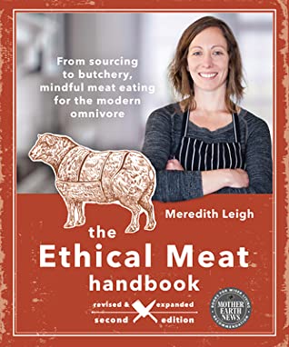 Download The Ethical Meat Handbook, Revised and Expanded 2nd Edition: From Sourcing to Butchery, Mindful Meat Eating for the Modern Omnivore - Meredith Leigh file in ePub